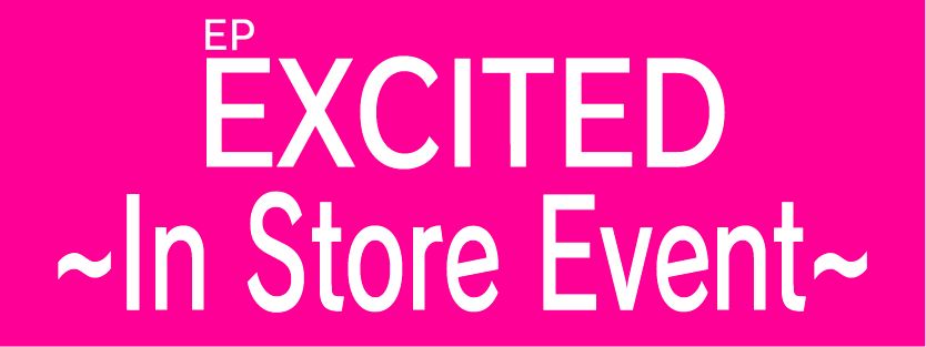 EXCITED IN STORE EVENT